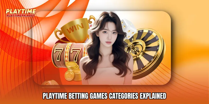 Playtime betting games Categories Explained