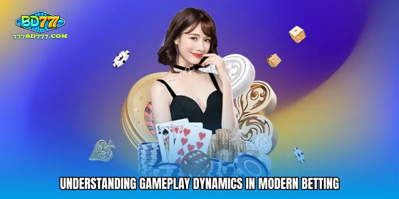 Understanding Gameplay Dynamics in Modern Betting