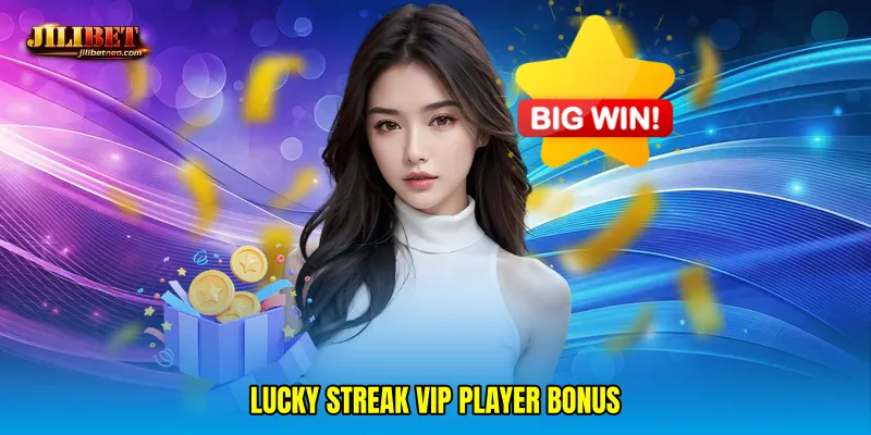 lucky streak VIP player bonus
